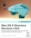 Apple Training Series Mac OS X Directory Services v10.6: A Guide to Configuring Directory Services on Mac OS X and Mac OS X Server v10.6 Snow Leopard【電子書籍】 Arek Dreyer