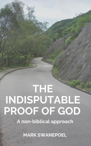 The Indisputable Proof of God: A Non-Biblical Approach