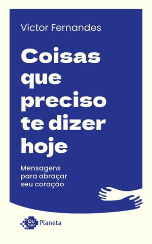 Coisas que preciso te dizer hoje Mensagens para abra ar seu cora o【電子書籍】 Victor Fernandes