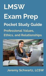 LMSW Exam Prep Pocket Study Guide Professional Values, Ethics, and Relationships【電子書籍】[ Jeremy Schwartz ]