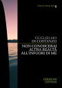 Non conoscerai altra realt al di fuori di me【電子書籍】 Guglielmo Di Costanzo