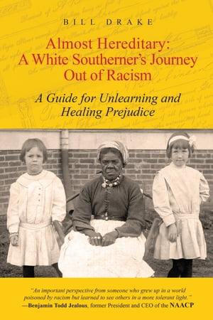 Almost Hereditary: A White Southerner's Journey Out of Racism A Guide for Unlearning and Healing Prejudice