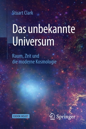 Das unbekannte Universum Raum, Zeit und die moderne Kosmologie