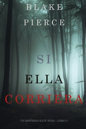 Si Ella Corriera (Un Misterio Kate WiseLibro 3)Żҽҡ[ Blake Pierce ]