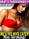 Me His Wife Catch Him Stroking : Brat 039 s Threesomes 11【電子書籍】 Nicki Menage