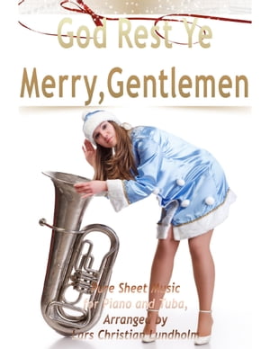 God Rest Ye Merry, Gentlemen Pure Sheet Music for Piano and Tuba, Arranged by Lars Christian Lundholm【電子書籍】[ Lars Christian Lundholm ]
