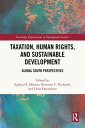 Taxation, Human Rights, and Sustainable Development Global South Perspectives【電子書籍】
