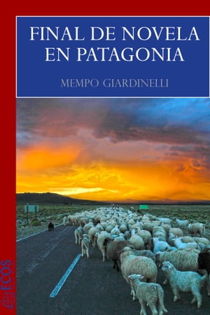 Final de novela en Patagonia【電子書籍】[ Mempo Giardinelli ]