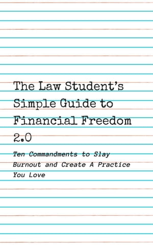 The Law Student's Simple Guide to Financial Freedom 2.0