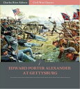 Edward Porter Alexander at Gettysburg: Account o