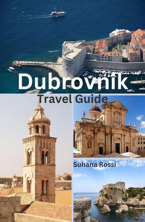 Dubrovnik Travel Guide【電子書籍】[ Suhana Rossi ]