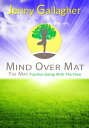 Mind Over Mat - The Mat: Practice Going with the Flow【電子書籍】[ Jenny Gallagher ]