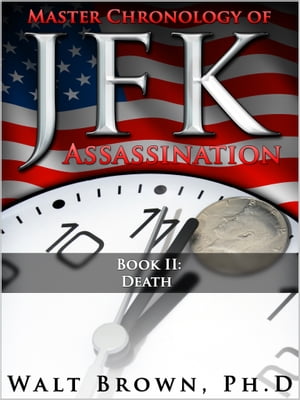Master Chronology of JFK Assassination: Death