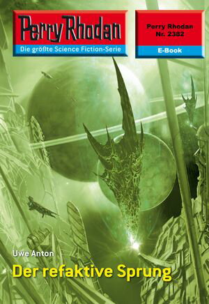 Perry Rhodan 2382: Der refaktive Sprung Perry Rhodan-Zyklus "Terranova"【電子書籍】[ Uwe Anton ]