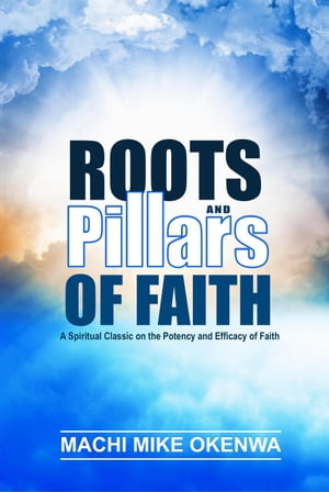 Roots and Pillars of Faith