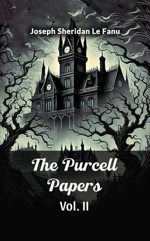 The Purcell Papers Vol. IIŻҽҡ[ Joseph Sheridan Le Fanu ]