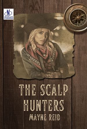 The Scalp Hunters【電子書籍】[ Mayne Reid ]