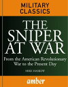 The Sniper at War: From the American Revolutionary War to the Present Day From t...