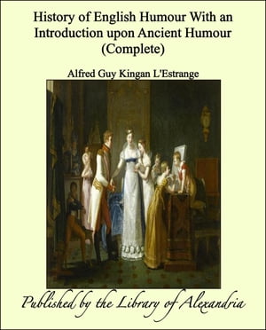 History of English Humour With an Introduction upon Ancient Humour (Complete)