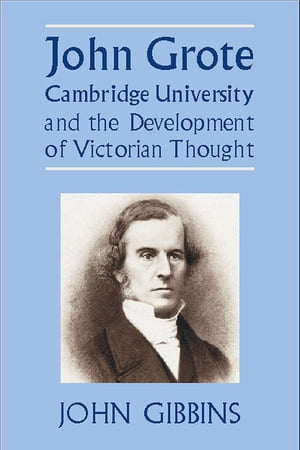John Grote, Cambridge University and the Development of Victorian Thought