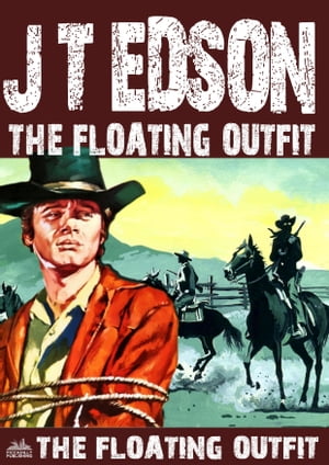 The Floating Outfit 54: The Floating OutfitŻҽҡ[ J.T. Edson ]