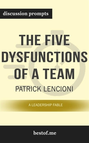 The Five Dysfunctions of a Team: A Leadership Fable" by Patrick Lencioni