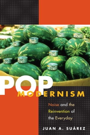 ŷKoboŻҽҥȥ㤨Pop Modernism Noise and the Reinvention of the EverydayŻҽҡ[ Juan A. Su?rez ]פβǤʤ2,132ߤˤʤޤ