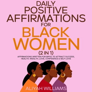 ŷKoboŻҽҥȥ㤨Daily Positive Affirmations for Black Women (2 in 1 Affirmations Written for BIPOC to Attract Success, Health, Wealth, Love, Confidence & Self-LoveŻҽҡ[ Aaliyah Williams ]פβǤʤ162ߤˤʤޤ