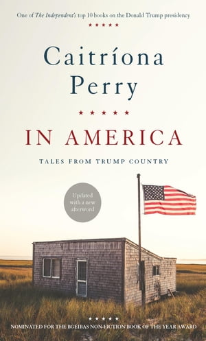 In America Tales from Trump Country【電子書籍】[ Caitr?ona Perry ]