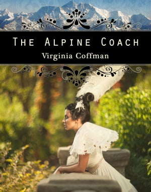 The Alpine Coach【電子書籍】[ Virginia Coffman ]