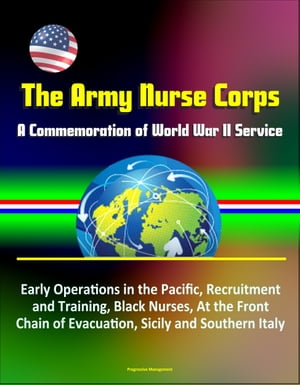 The Army Nurse Corps: A Commemoration of World W
