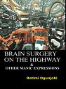 Brain Surgery on the Highway and Other Manic Expressions【電子書籍】 Rotimi Ogunjobi