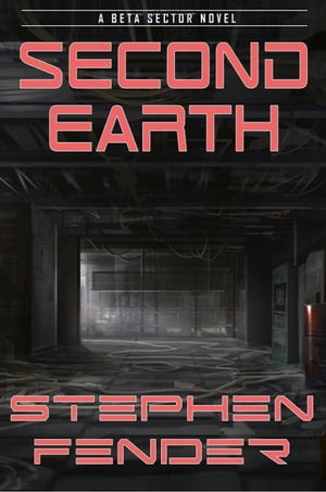 Second Earth A Beta Sector Novel【電子書籍