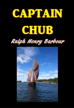 Captain Chub【電子書籍】[ Ralph Henry Barb