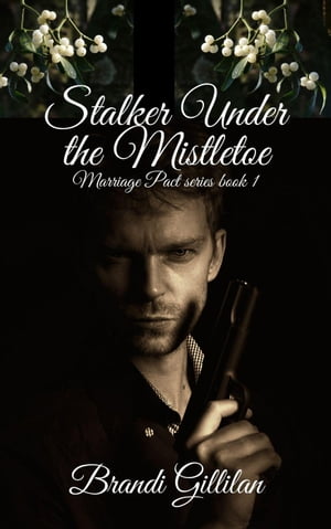 Stalker Under the Mistletoe Marriage Pact series