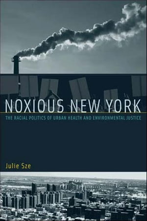 ŷKoboŻҽҥȥ㤨Noxious New York The Racial Politics of Urban Health and Environmental JusticeŻҽҡ[ Julie Sze ]פβǤʤ3,906ߤˤʤޤ