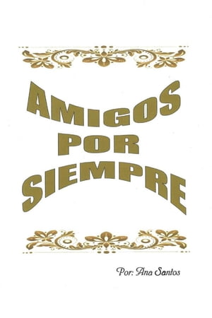 Amigos Por Siempre【電子書籍】[ Ana E Santos ]