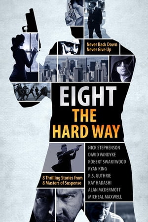 A Killer Thriller Collection: Eight the Hard Way