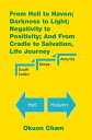 ŷKoboŻҽҥȥ㤨From Hell to Haven; Darkness to Light; Negativity to Positivity; and from Cradle to Salvation, Life JourneyŻҽҡ[ Okuon Cham ]פβǤʤ452ߤˤʤޤ