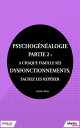 Psychog?n?alogie - Partie 2 A chaque famille ses dysfonctionnements, sachez les rep?rer