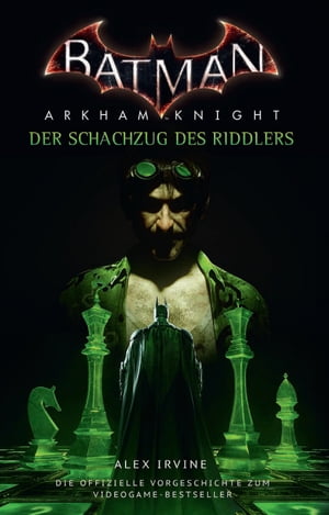 Batman: Arkham Knight - Der Schachzug des Riddlers Vorgeschichte zum Videogame