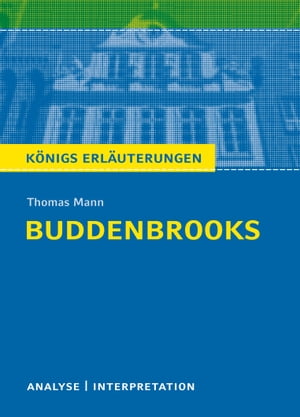 Buddenbrooks von Thomas Mann. Textanalyse und Interpretation mit ausf?hrlicher Inhaltsangabe und Abituraufgaben mit L?sungenŻҽҡ[ Thomas Mann ]