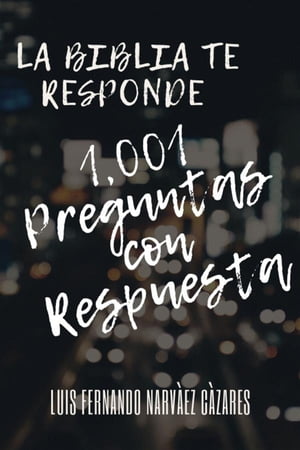 1,001 Preguntas Con Respuesta - La Biblia te Responde