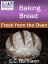 Baking Bread: Fresh from the Oven