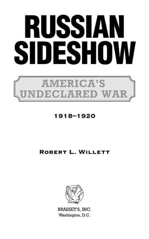 Russian Sideshow: America's Undeclared War, 1918û1920