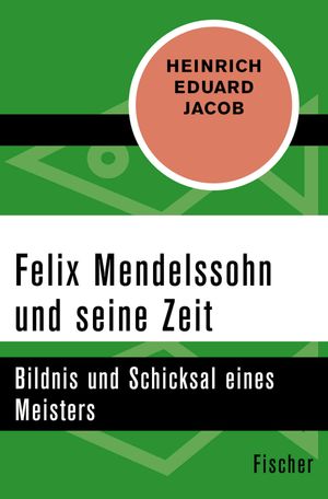 Felix Mendelssohn und seine Zeit Bildnis und Schicksal eines Meisters