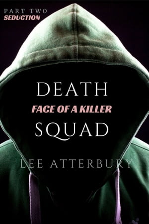 Death Squad: Part Two - Seduction【電子書籍】 Lee Atterbury