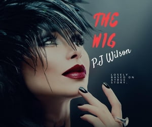 The Wig【電子書籍】[ P.J Wilson ]