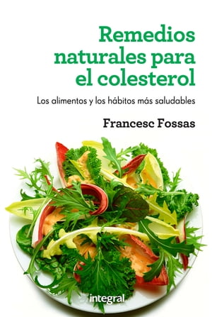 Remedios naturales para el colesterol Los alimentos y los h?bitos m?s saludables