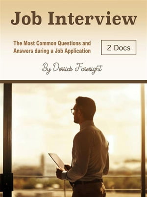 Job Interview The Most Common Questions and Answers during a Job Application【電子書籍】[ Derrick Foresight ]